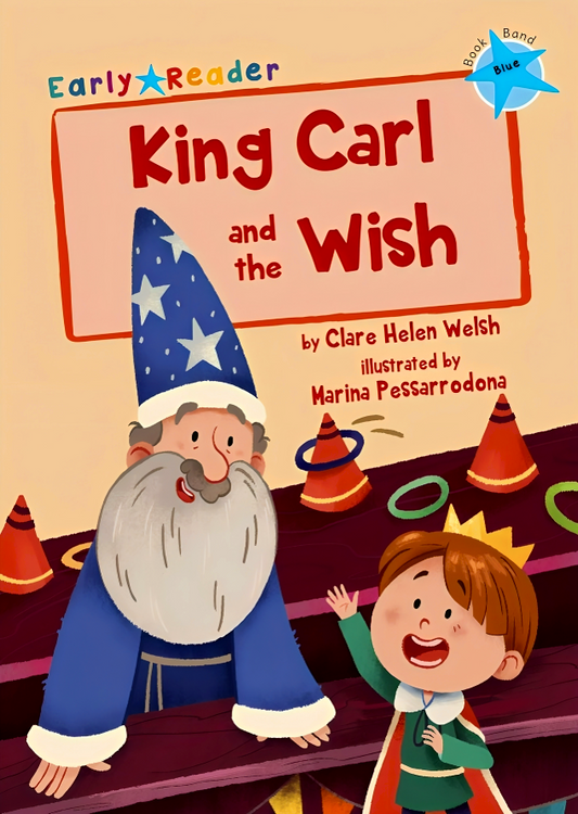 King Carl And The Wish (Blue Early Reader)