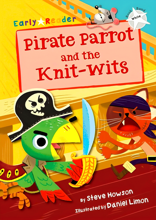 Pirate Parrot And The Knit-Wits (White Early Reader)
