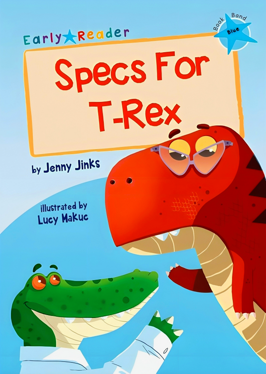 Specs For T-Rex: (Blue Early Reader)