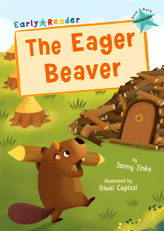 The Eager Beaver: (Turquoise Early Reader)