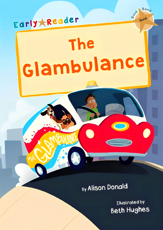 The Glambulance: (Gold Early Reader)