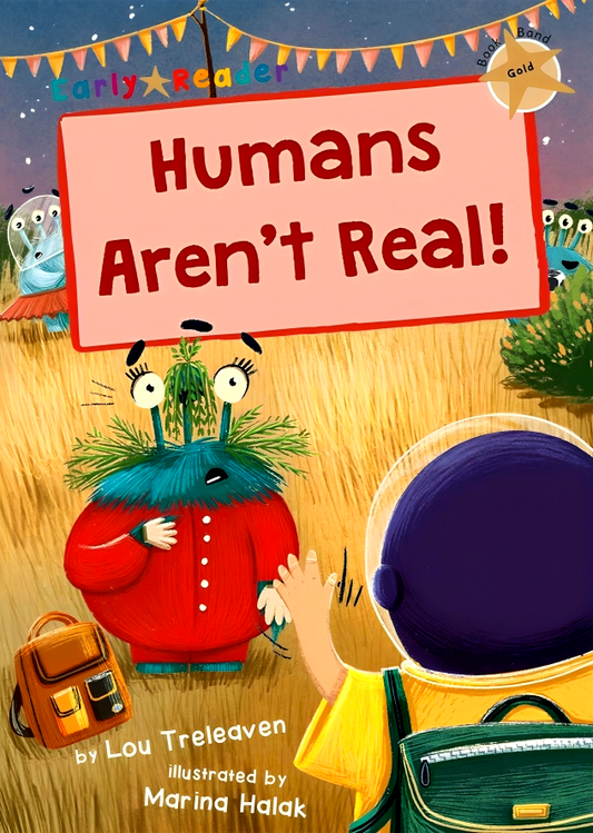 Humans Aren't Real!: (Gold Early Reader)