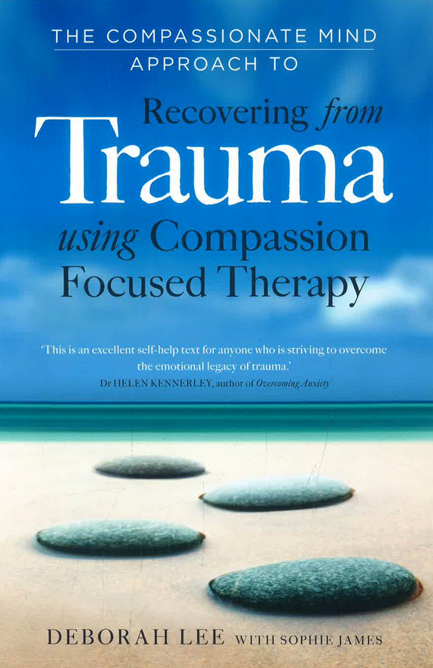 Compa Se Path The Compassionate Mind Approach to Recovering from Trauma: Using Compa ...