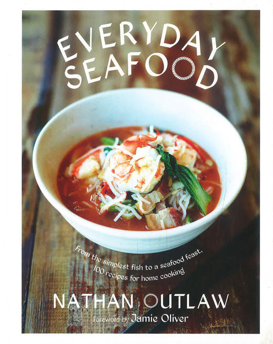 Everyday Seafood : From The Simplest Fish To A Seafood Feast, 100 Recipes 
For Home Cooking