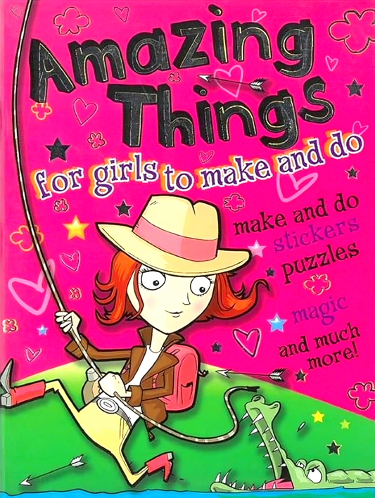 Amazing Things For Girls To Make And Do