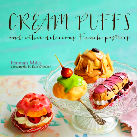 Cream Puffs and Other Delicious French Pastries