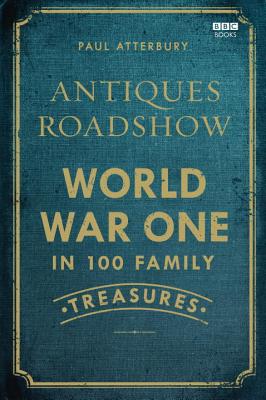 Bbc Antiques Roadshow: Wwi 100 Family Treasures