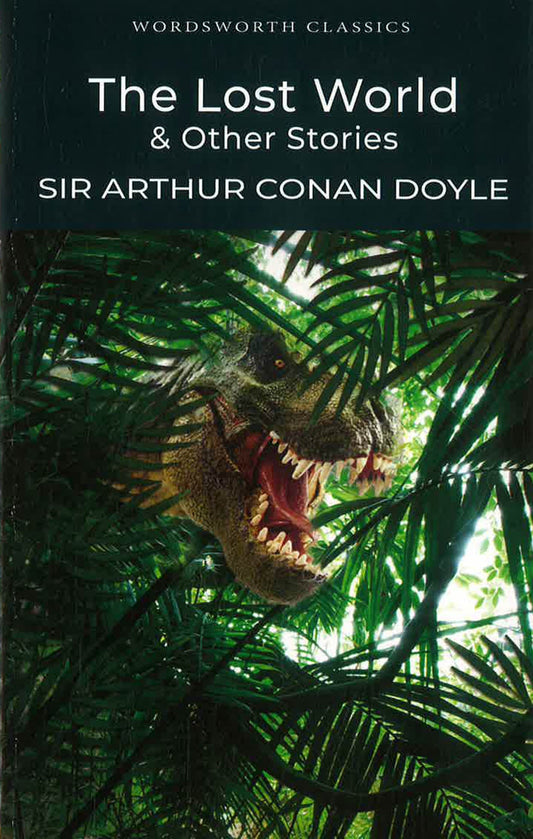 Wordsworth Classics: The Lost World And Other Stories