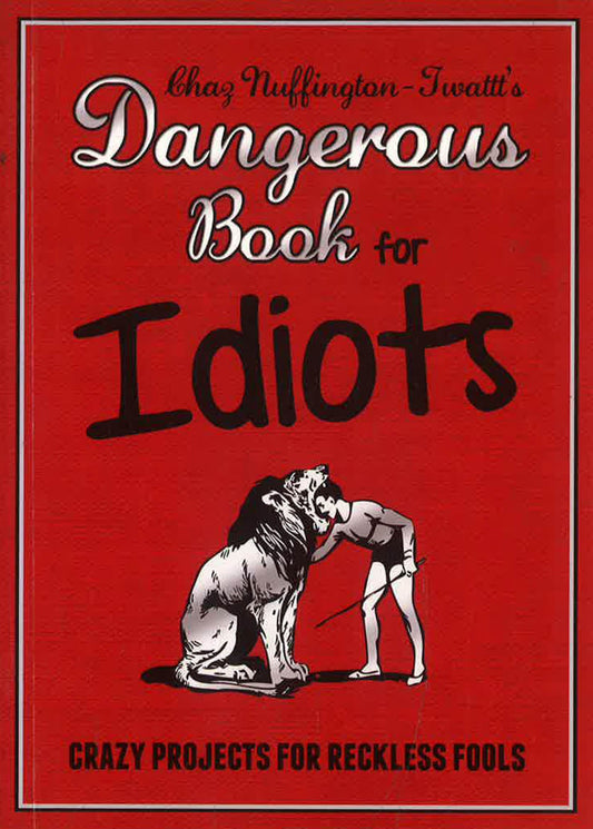 The Dangerous Book For Idiots