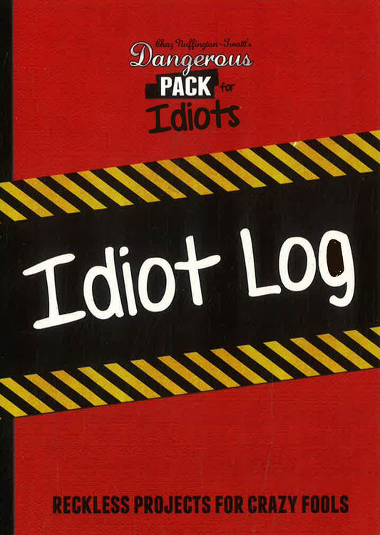 Idiot Log (The Dangeours Pack For Idiots)