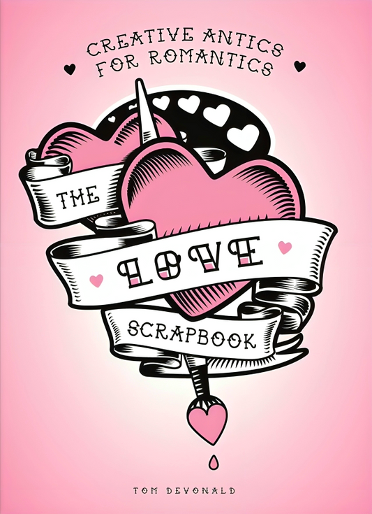 The Love Scrapbook: Creative Antics for Romantics