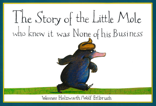 The Story Of The Little Mole-Who Knew It Was None Of His Business