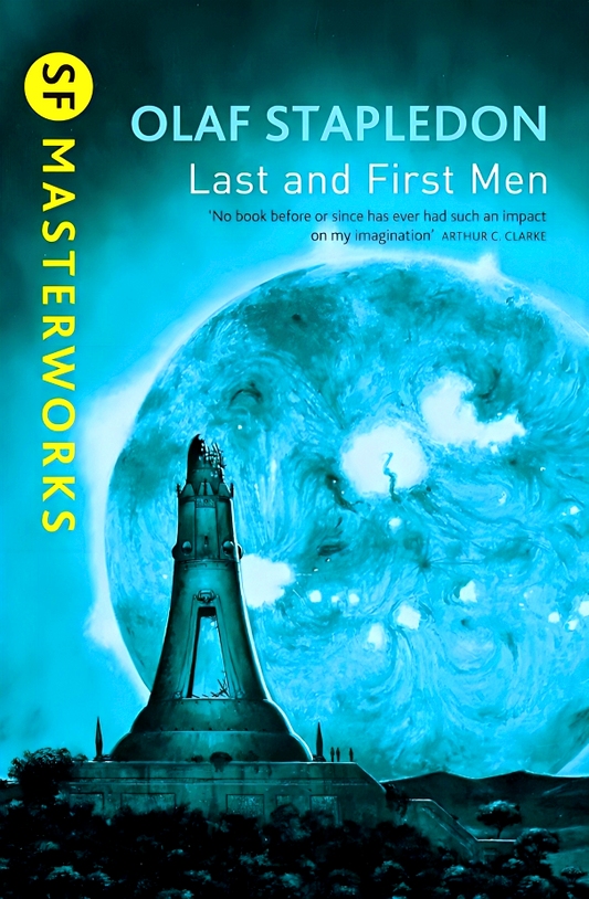 Last And First Men (S.F. Masterworks)