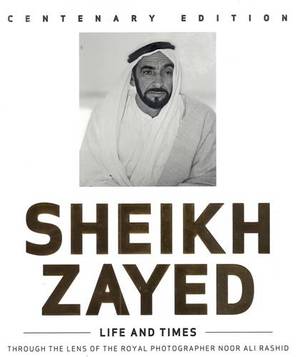 Sheikh Zayed - Life And Times