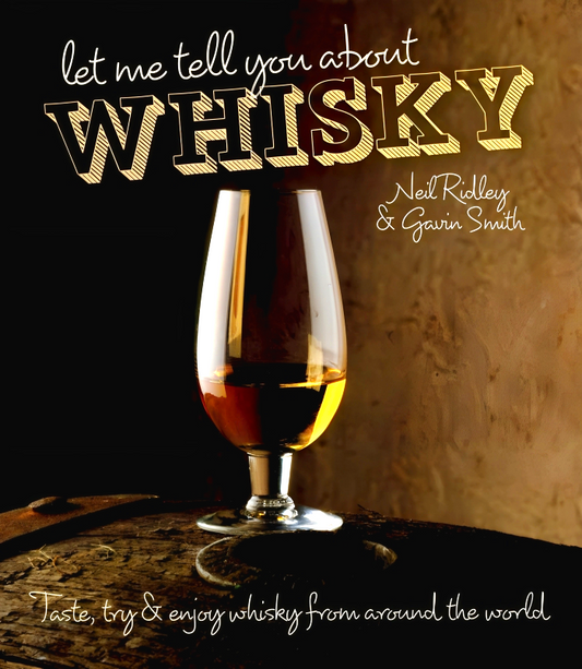 Let Me Tell You About Whisky: Taste, try & enjoy whisky from around the world