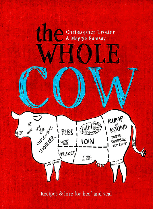 The Whole Cow: Recipes And Lore For Beef And Veal