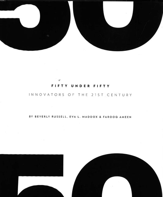 Fifty Under Fifty : Innovators Of The 21St Century