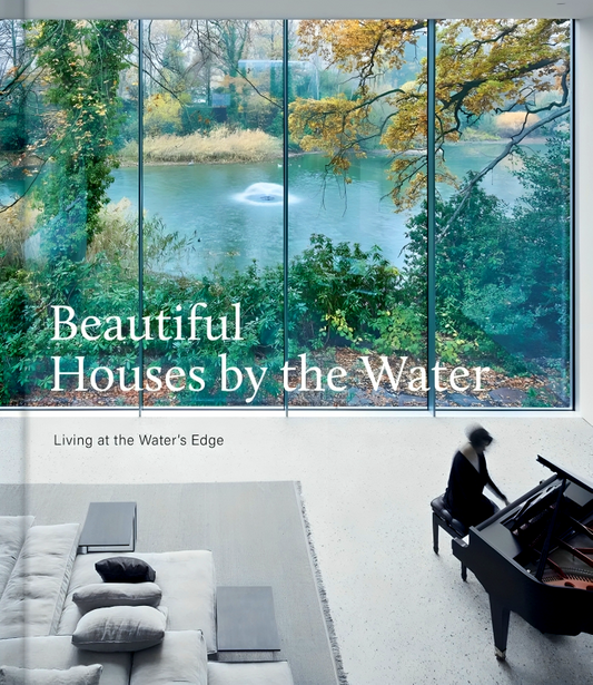 Beautiful Houses by the Water: Living at the Water's Edge