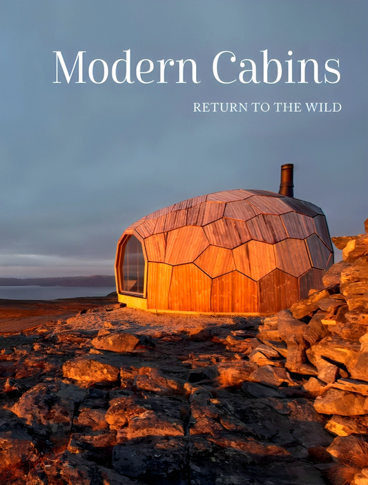 Modern Cabins: Return to the Wild