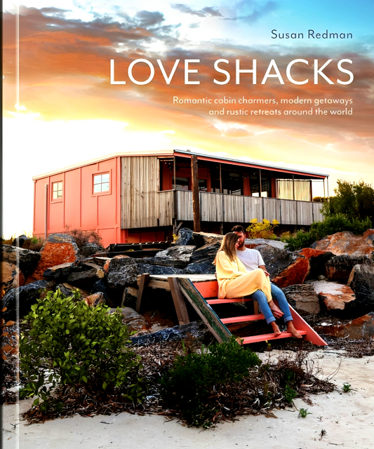 Love Shacks: Romantic cabin charmers, modern getaways and rustic retreats around the world