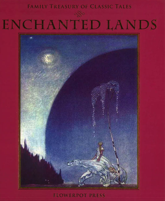 Enchanted Lands Family Treasury Of Classic Tales