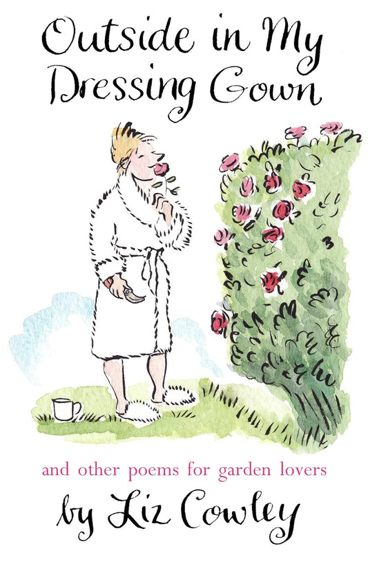Outside in my Dressing Gown: And Other Poems for Garden Lovers