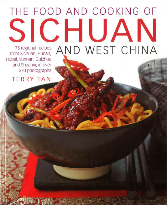 The Food And Cooking Of Sichuan And West China