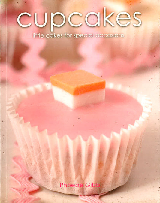 Cupcakes:Little Cakes For Special Occasions