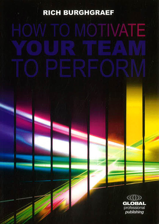How To Motivate Your Team To Perf