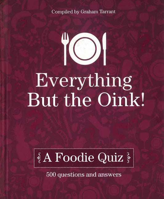Everything But The Oink: A Foodie Quiz