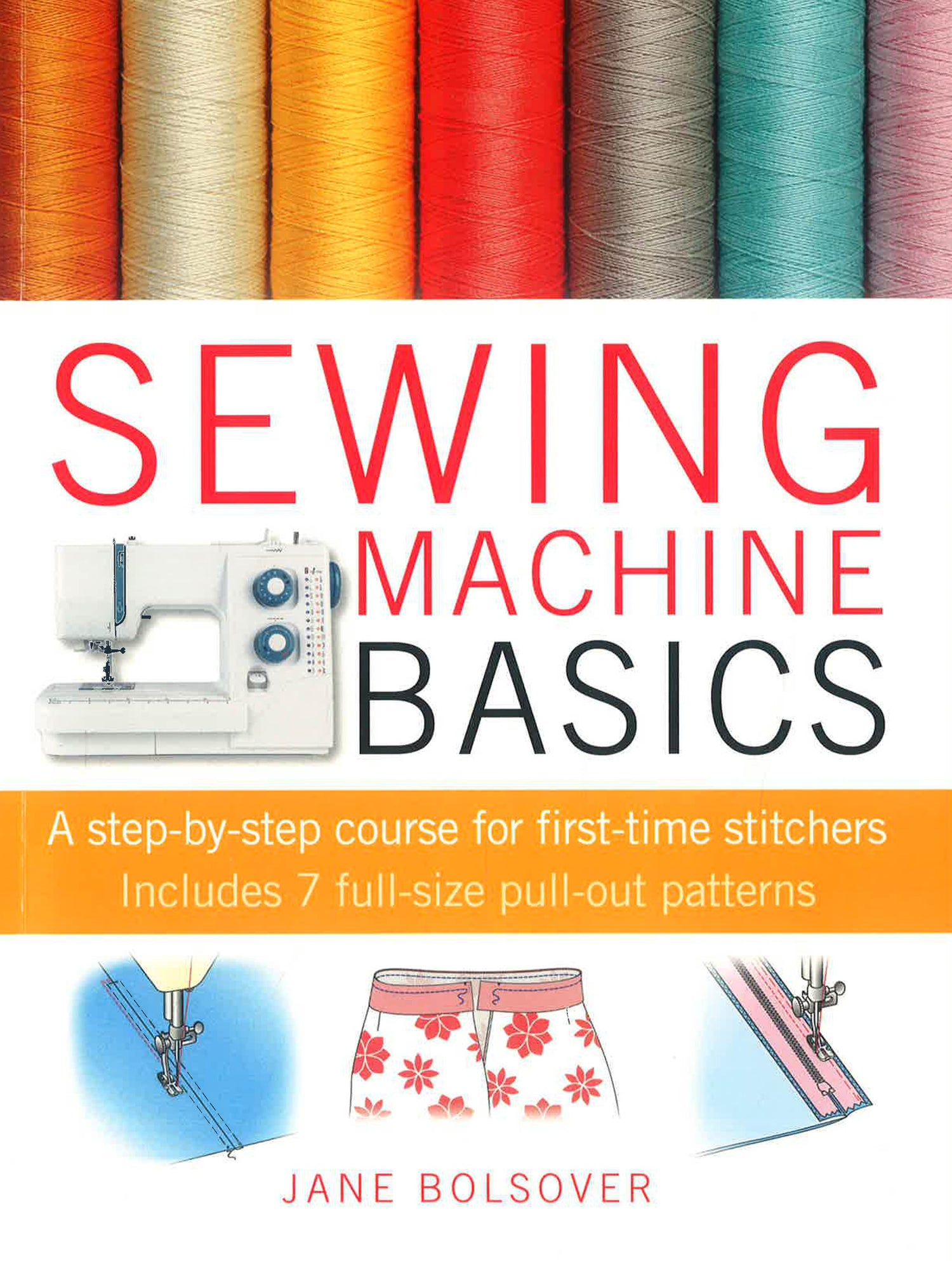 13+ Sewing Machine Basics For Beginners Sewing Machine Basics: A Step-by-Step Course for First-Time Stitchers