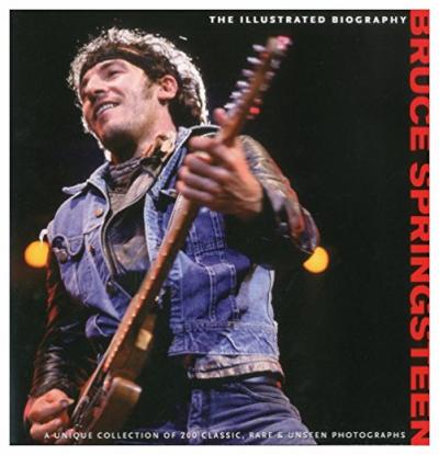 The Illustrated Biography Bruce Springsteen