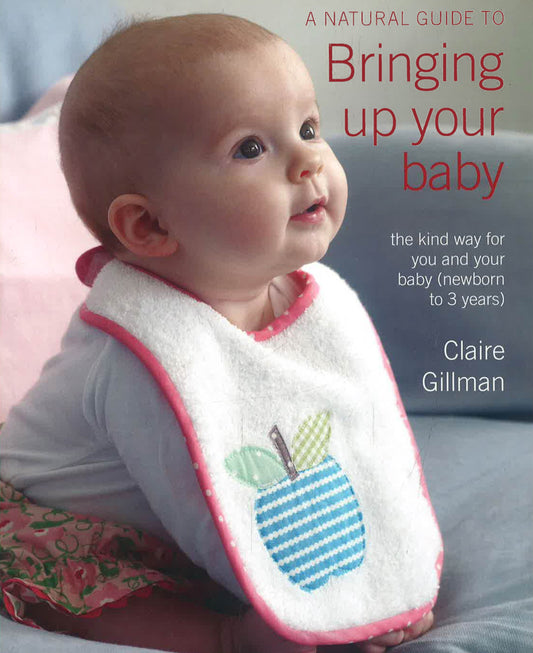 A Natural Guide To Bringing Up Your Baby