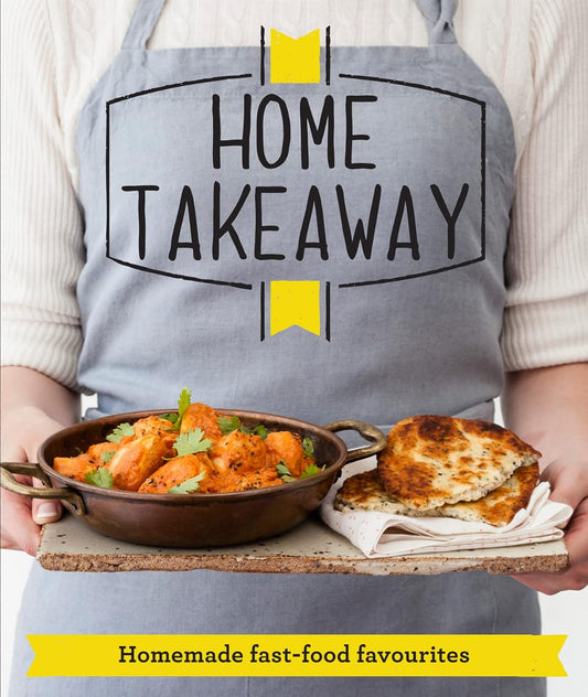 Home Takeaway : Homemade Fast-Food Favourites