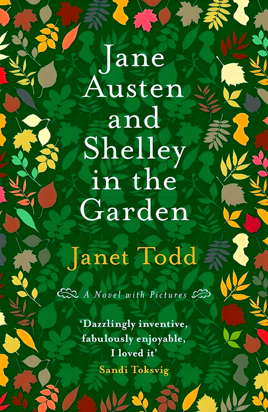 Jane Austen & Shelley In The Garden: A Novel With Pictures