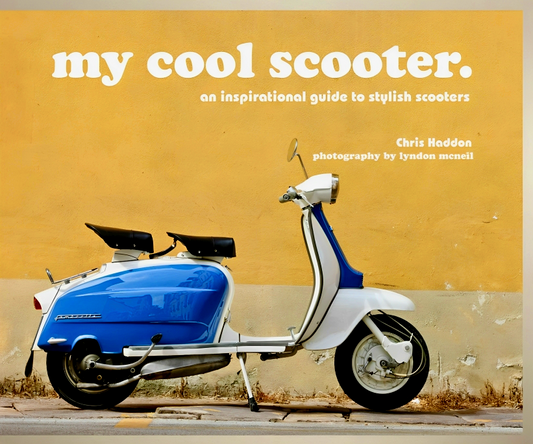 My Cool Scooter: An Inspirational Guide To Stylish Scooters