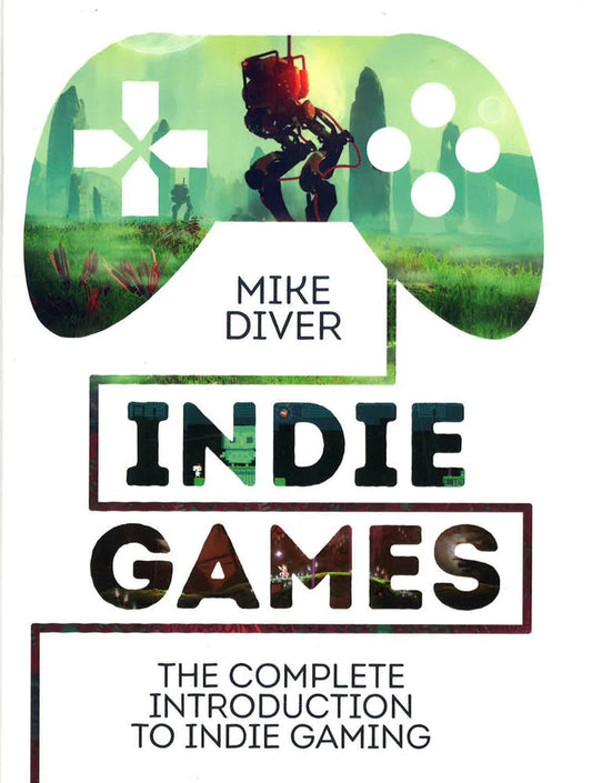 Indie Games- The Complete Introduction To Indie Gaming