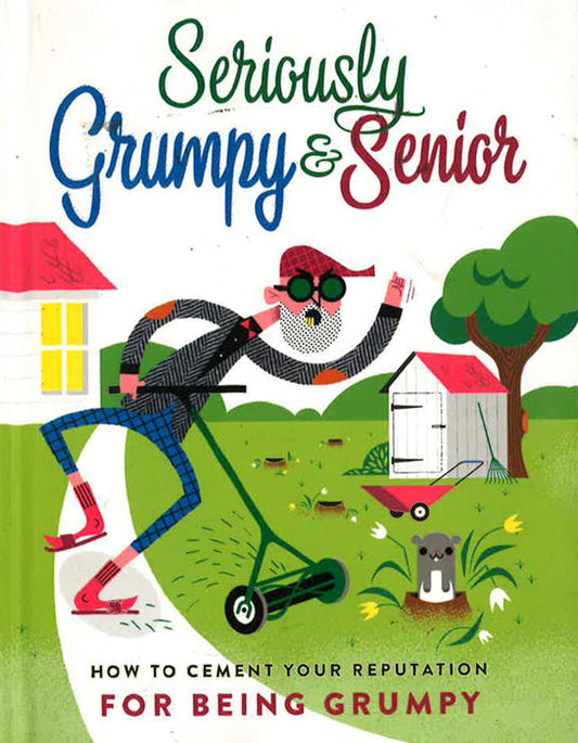 Seriously Grumpy & Senior
