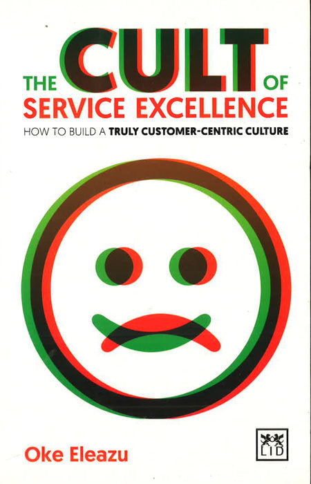 The Cult Of Customer Excellence: How To Build A Truly Customer-Centric Culture