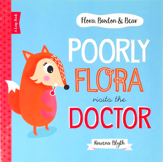Flora, Buxton & Bear: Poorly Flora Visits The Doctor