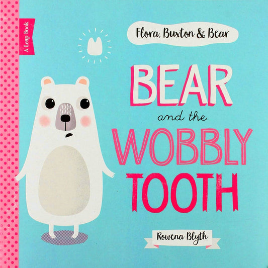 Flora, Buxton & Bear: Bear And Wobbly Tooth