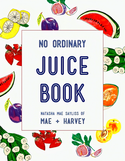 [Bargain corner] Mae + Harvey No Ordinary Juice Book: Over 100 Recipes For Juices, Smoothies, Nut Milks And So Much More