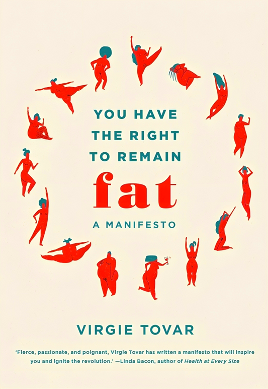 You Have The Right To Remain Fat : A Manifesto