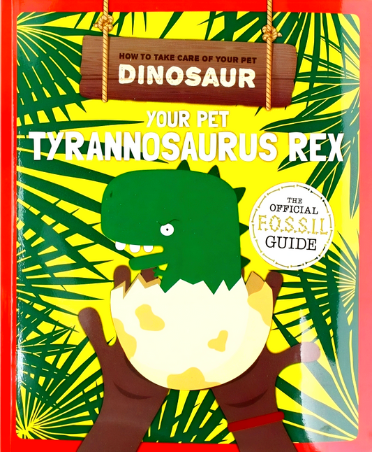 Your Pet Tyrannosaurus Rex