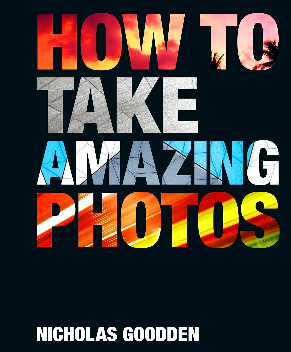 How To Take Amazing Photos by Nicholas Goodden – book cover