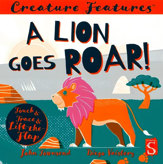 A Lion Goes Roar! Touch & Trace & Lift-The-Flap Book (Creature Features)