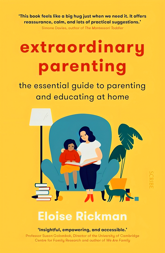 Extraordinary Parenting: the essential guide to parenting and educating at home