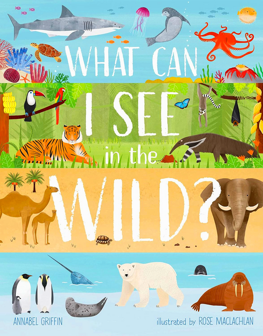 What Can I See In The Wild: Sharing Our Planet, Nature And Habitat