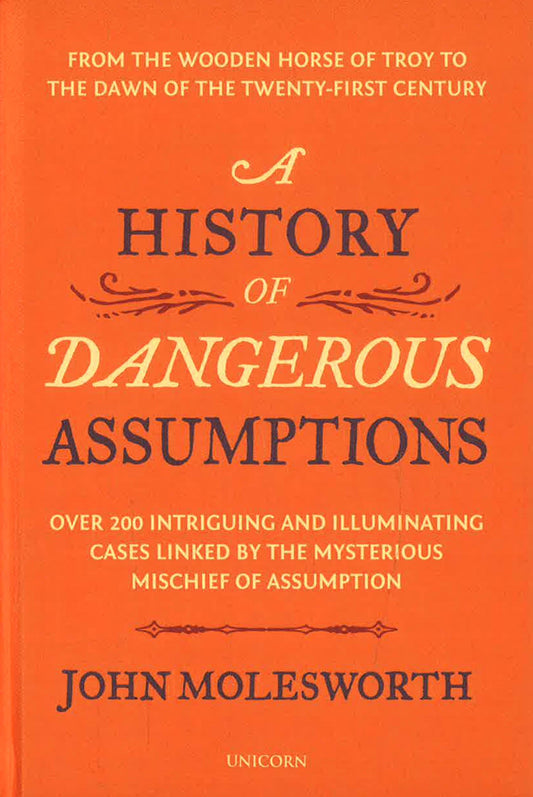 History Of Dangerous Assumptions