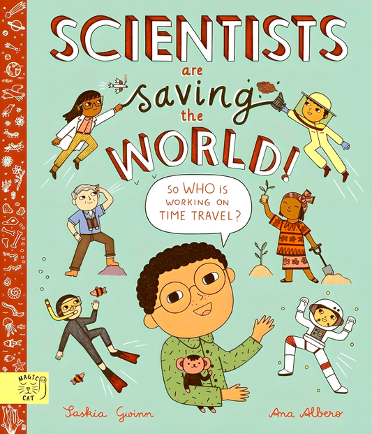 Scientists Are Saving The World!